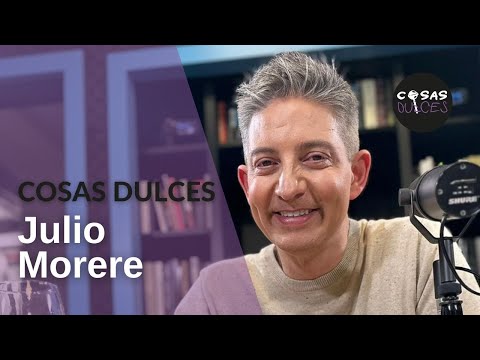Cosas Dulces #32 - Julio Morere, pastelero