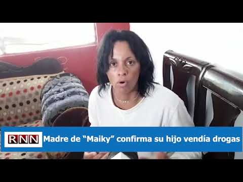 Madre de “Maiky” confirma su hijo vendía drogas