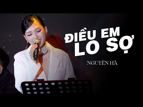 ĐIỀU EM LO SỢ - NGUYÊN HÀ x NGUYỄN VĂN CHUNG