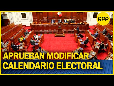 Congreso aprueba modificar calendario electoral para nuevos candidatos #ElPoderEnTusManos