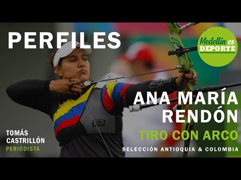 #PERFILES | Ana María Rendón | TIRO CON ARCO