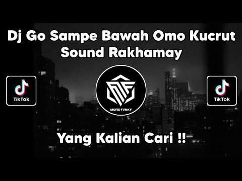 DJ GO SAMPE BAWAH BY OMO KUCRUT VIRAL TIK TOK TERBARU 2022 !!