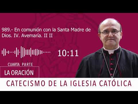 Catecismo 2676. En comunión con la Santa Madre de Dios IV. Avemaría II