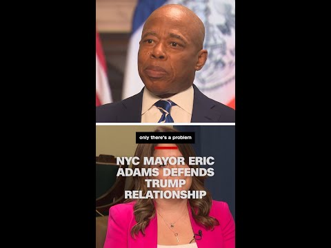 NYC Mayor Eric Adams defends Trump relationship