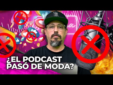 ¿EL PODCAST PASÓ DE MODA?