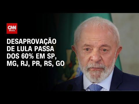 ​Desaprovação de Lula passa dos 60% em SP, MG, RJ, PR, RS, GO | LIVE CNN