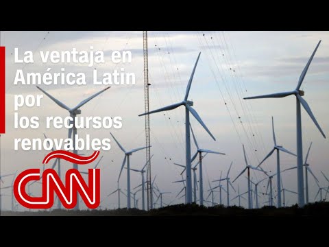 América Latina, con ventaja en la carrera hacia la energía limpia por sus recursos renovables