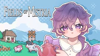 【FIELDS OF MISTRIA】feeling down, so I will farm
