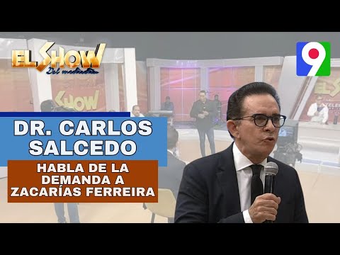 Dr. Carlos Salcedo habla sobre el caso de demanda a Zacarías Ferreira| El Show del Mediodía