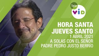 Hora Santa Padre Pedro Justo Berrío Jueves Santo a solas con el Señor ? Semana Santa 2021 - Tele VID