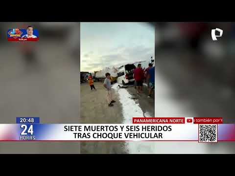 Siete muertos y seis heridos deja accidente vehicular en la Panamericana Norte
