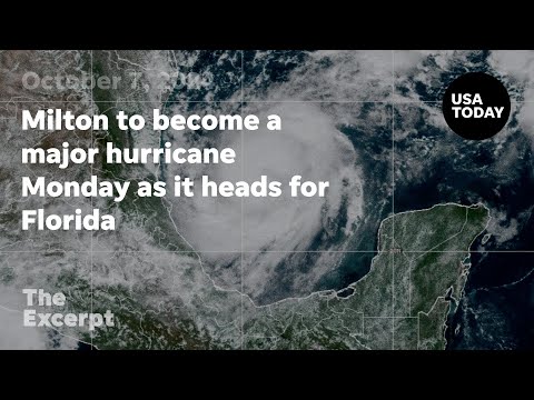 Milton to become a major hurricane Monday as it heads for Florida | The Excerpt