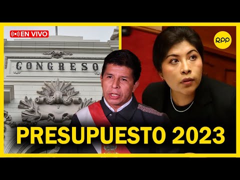 Congreso del Perú debate Ley de Presupuesto 2023 | EN VIVO