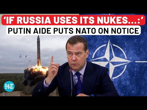 After Putin, Now Top Aide Medvedev Warns NATO; ‘If Russia Uses Its Tactical Nukes…’ | Watch