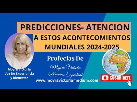#PREDICCIONES: ATENCION A ESTOS #ACONTECIMIENTOS #MUNDIALES 2024 2025-#Profecias Moyra Victoria