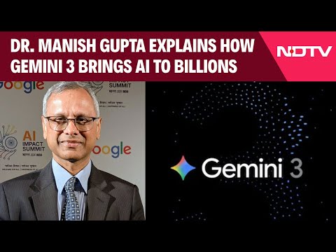 Inside Google DeepMind: Dr. Manish Gupta Explains How Gemini 3 Brings AI To Billions