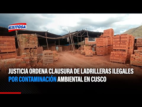 Justicia ordena clausura de ladrilleras ilegales por contaminación ambiental en Cusco