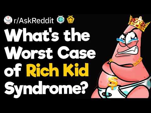 What's the Worst Case of Rich Kid Syndrome?