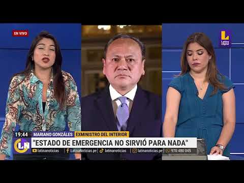 Exministro del Interior Mariano González: Estado de Emergencia no sirvió para nada