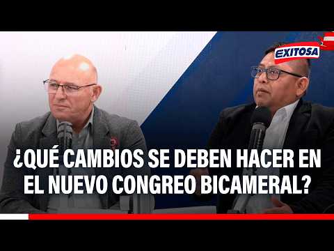 🔴🔵 Congreso Bicameral: ¿Qué cambios habrán y cuáles deben realizarse?