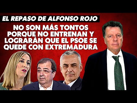 Alfonso Rojo: “No son más tontos porque no entrenan y lograrán que el PSOE se quede con Extremadura”