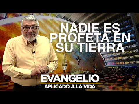 NADIE ES PROFETA EN SU TIERRA | SAN MARCOS 6, 1-6 |  SALVADOR GOMEZ