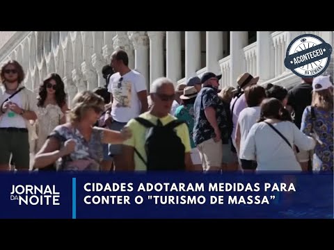 Aconteceu na Semana | Cidades europeias declaram guerra contra turistas