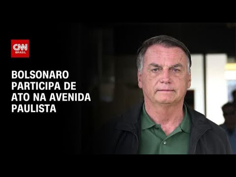 ​Bolsonaro e aliados participam de ato em São Paulo | AGORA CNN