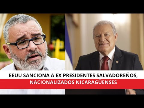 EEUU sanciona por corrupción a Mauricio Funes y Salvador Sánchez, nacionalizados nicaragüenses