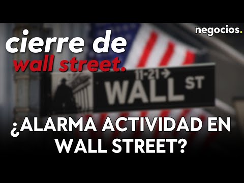 CIERRE DE WALL STREET | ¿Alarma actividad en Wall Street?, tensión del petróleo y la FED