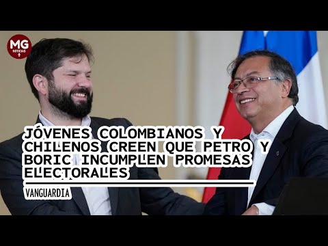 JÓVENES COLOMBIANO Y CHILENOS DECEPCIONADOS CON PETRO Y BORIC