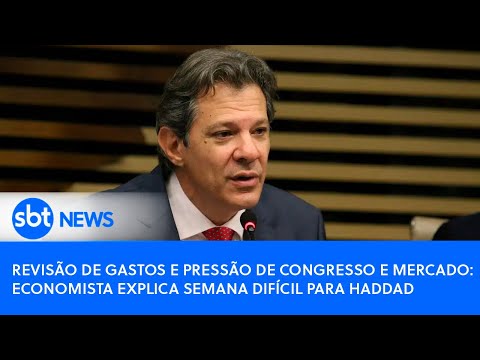 Revisão de gastos e pressão de Congresso e mercado: economista explica semana difícil para Haddad