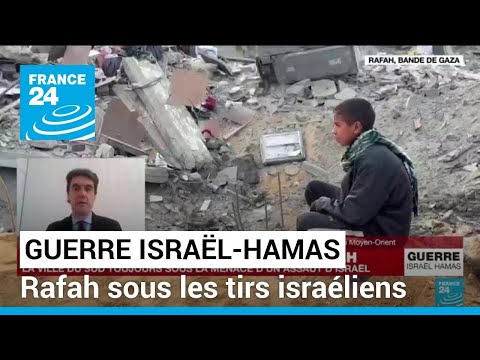 Guerre Israël-Hamas : Rafah sous les tirs israéliens • FRANCE 24