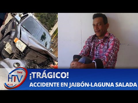 #HTVLive | ¡TRÁGICO! ACCIDENTE EN JAIBÓN-LAGUNA SALADA
