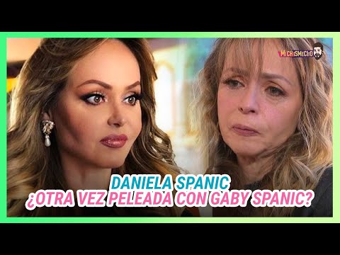 ¿Daniela Spanic está peleada nuevamente con Gaby Spanic? | MICHISMESITO