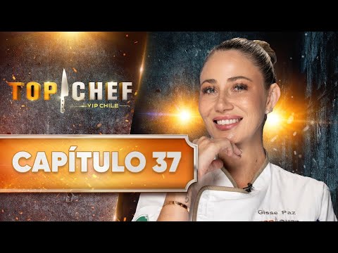 CAPÍTULO 37 ? TOP CHEF VIP CHILE