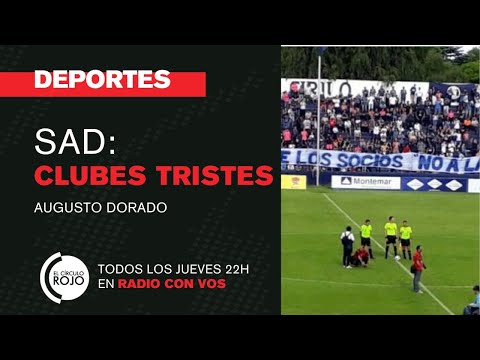 DEPORTES Augusto Dorado | SAD: clubes tristes