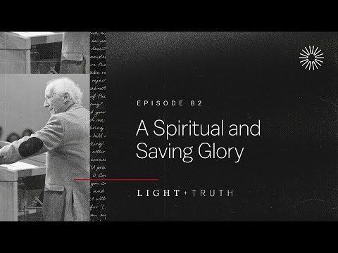 A Spiritual and Saving Glory