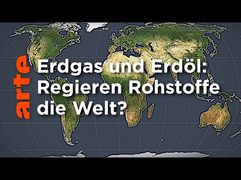 Erdgas und Erdöl: Regieren Rohstoffe die Welt? | Mit offenen Karten | ARTE