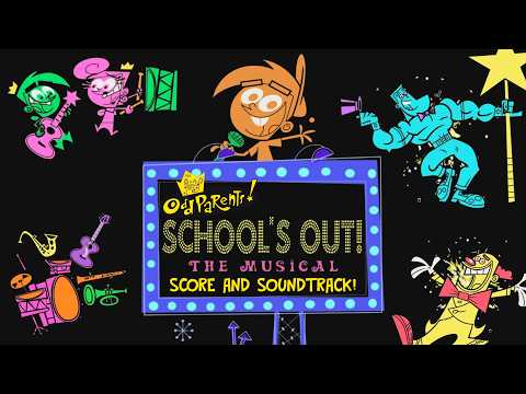 The Fairly OddParents: School's Out! The Musical - Score and Soundtrack!