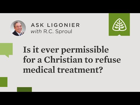 Is it ever permissible for a Christian to refuse medical treatment?