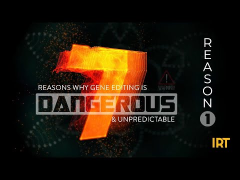 Reason #1: Why Gene Editing is Dangerous and Unpredictable