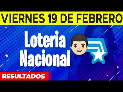 Resultados de La Loteria Nacional del Viernes 19 de Febrero del 2021