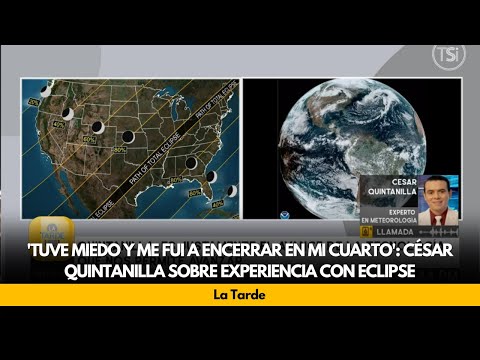 'Tuve miedo y me fui a encerrar en mi cuarto': César Quintanilla sobre experiencia con eclipse