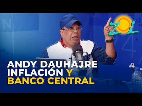 Euri Cabral: Andy Dauhajre, inflación y Banco Central