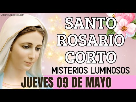 Santo Rosario Corto de hoy JUEVES 09 de Mayo de 2024  Misterios Luminosos  Santa Virgen María