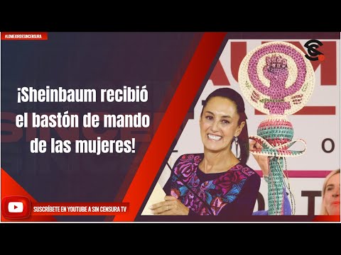 ¡Sheinbaum recibio? el basto?n de mando de las mujeres!