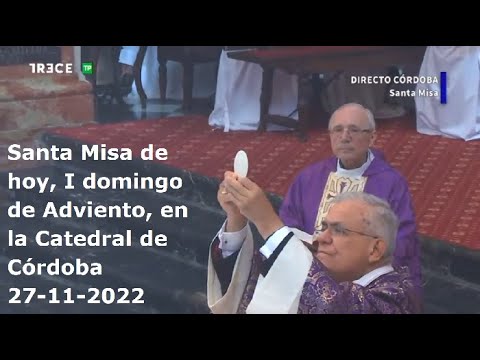 Santa Misa de hoy, I domingo de Adviento, en la Catedral de Córdoba, 27-11-2022