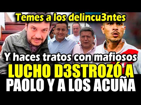 Lucho Cáceres Destruy3 a Paolo Guerrero x hacer trato con los Acuña y los tilda de mafios0s