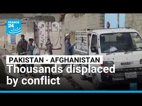 Thousands of Afghans displaced by conflict with Pakistan • FRANCE 24 English